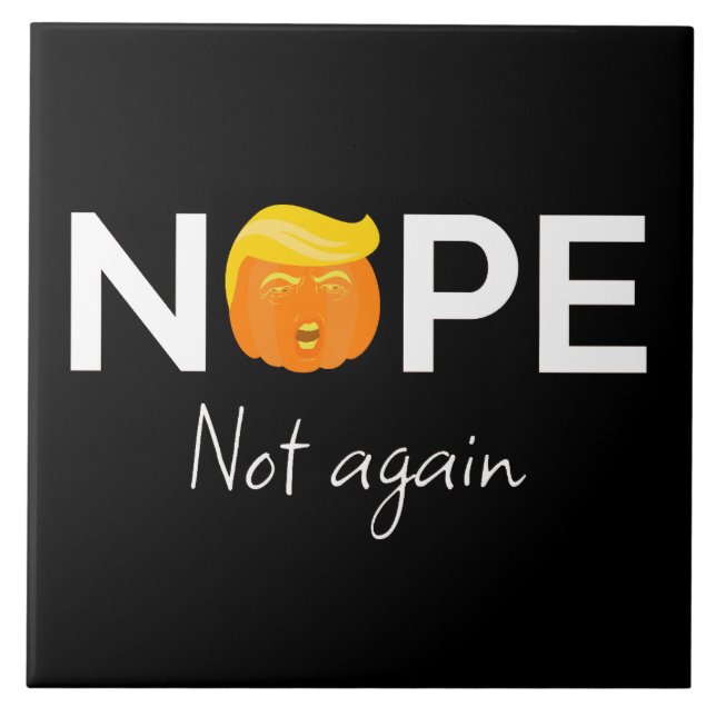 Anti-Trump - Nope, Not Again Halloween Edition I Tile (Front)