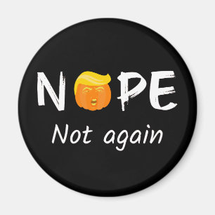 Anti-Trump - Nope, Not Again Halloween Edition II Magnet