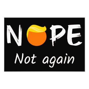 Anti-Trump - Nope, Not Again Halloween Edition II Photo Print