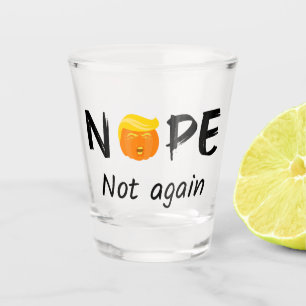Anti-Trump - Nope, Not Again Halloween Edition II Shot Glass