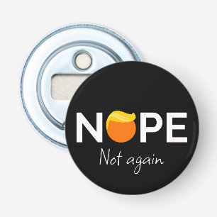 Anti-Trump - Nope, Not Again I Bottle Opener