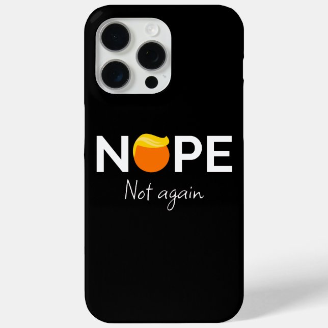 Anti-Trump - Nope, Not Again I Case-Mate iPhone Case (Back)