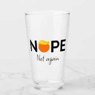 Anti-Trump - Nope, Not Again I Glass