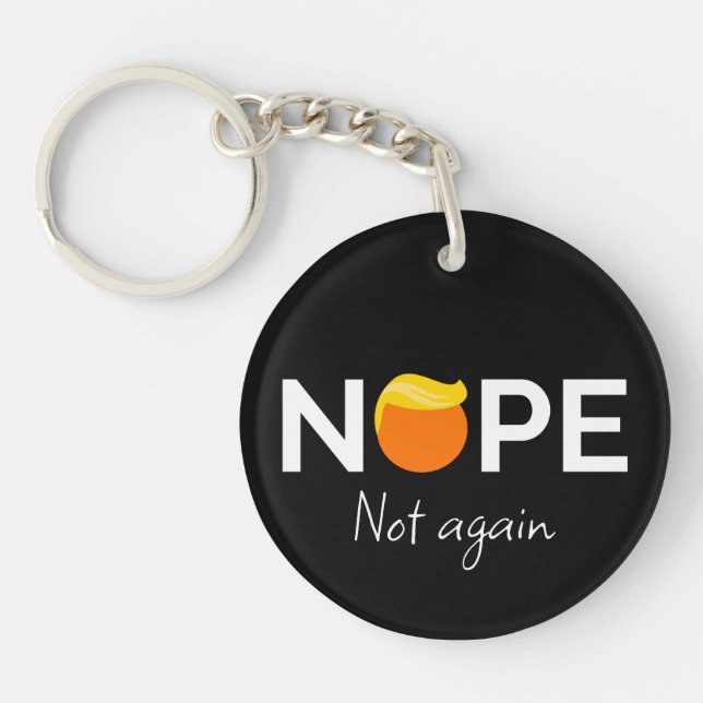 Anti-Trump - Nope, Not Again I Key Ring (Front)
