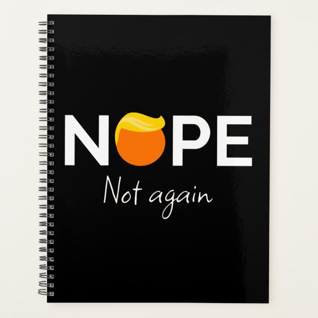 Anti-Trump - Nope, Not Again I Planner (Front)