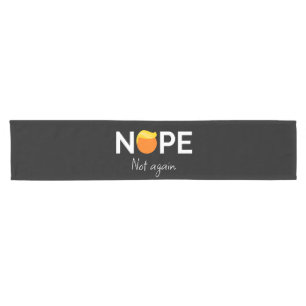 Anti-Trump - Nope, Not Again I Short Table Runner