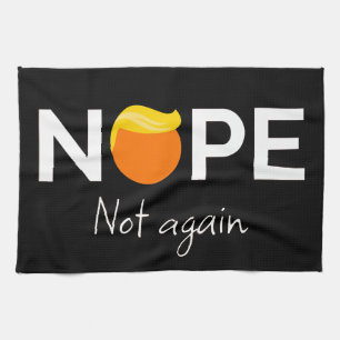Anti-Trump - Nope, Not Again I Tea Towel