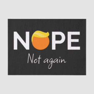 Anti-Trump - Nope, Not Again I Tissue Paper