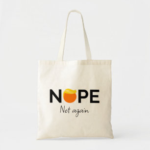Anti-Trump - Nope, Not Again I Tote Bag