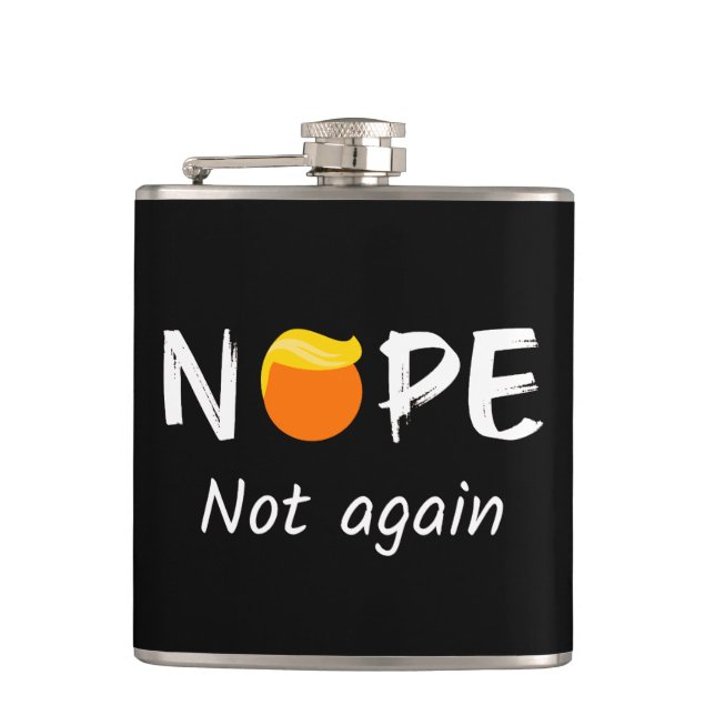 Anti-Trump - Nope, Not Again II Hip Flask (Front)