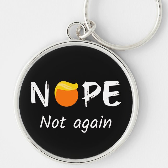 Anti-Trump - Nope, Not Again II Key Ring (Front)