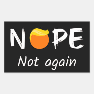Anti-Trump - Nope, Not Again II Rectangular Sticker