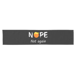 Anti-Trump - Nope, Not Again II Short Table Runner