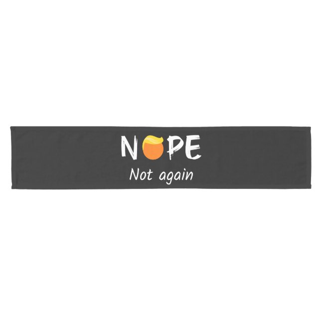 Anti-Trump - Nope, Not Again II Short Table Runner (Horizontal)