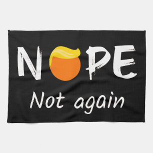 Anti-Trump - Nope, Not Again II Tea Towel