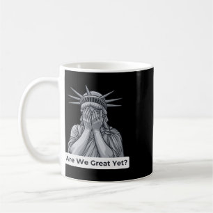 Anti-trump Political Are We Great Yet Coffee Mug