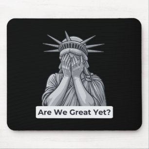 Anti-trump Political Are We Great Yet Mouse Pad