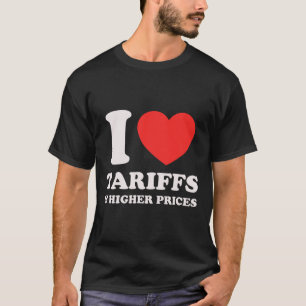 Anti-trump Protest Shirt - I Love Tariffs And High