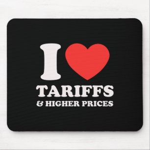Anti-trump Protest Shirt - I Love Tariffs And High Mouse Pad