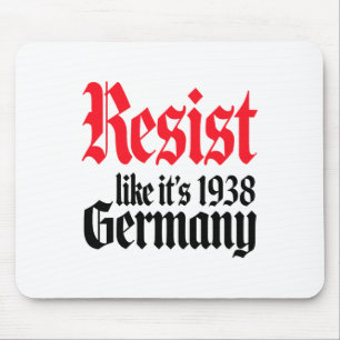 Anti-trump Resist It's Like Germany 1938 Activist  Mouse Pad