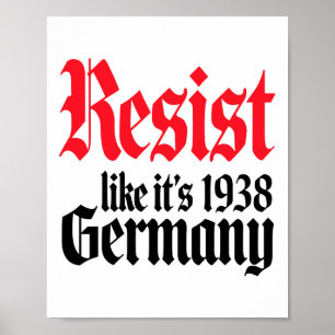 Anti-trump Resist It's Like Germany 1938 Activist Poster