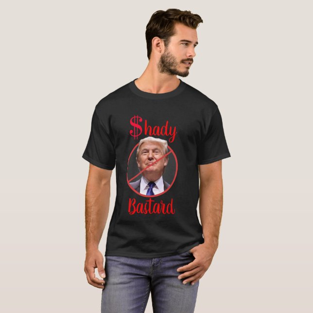 Anti Trump Shady Bastard Dollar Sign Shirt (Front Full)