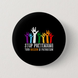 Anti Trump Shirt Stop Pretending Your Racism Is 6 Cm Round Badge