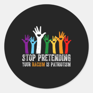 Anti Trump Shirt Stop Pretending Your Racism Is Pa Classic Round Sticker
