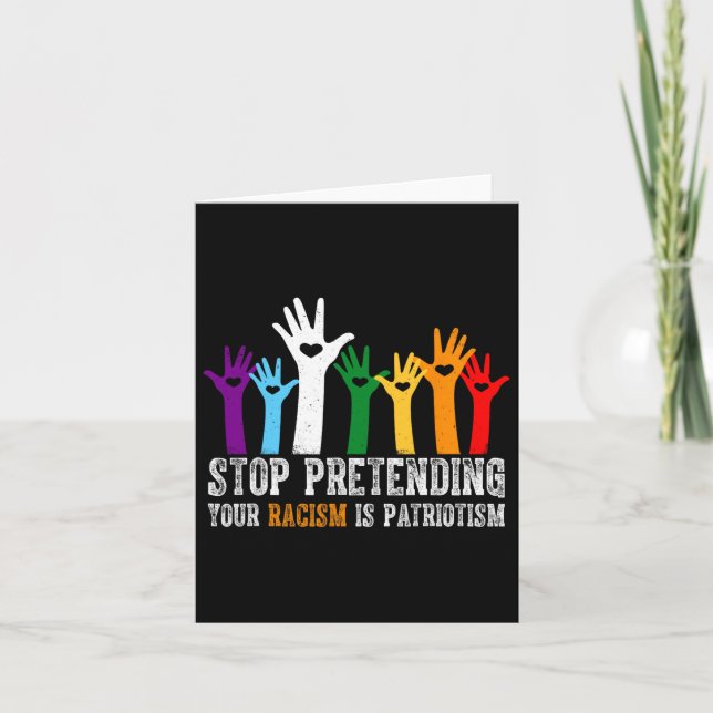 Anti Trump Stop Pretending Your Racism Is Patrioti Card (Front)