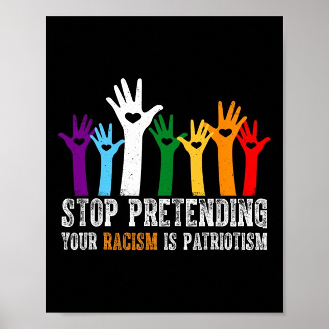 Anti Trump Stop Pretending Your Racism Is Patrioti Poster (Front)