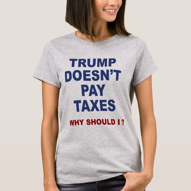 Anti Trump t-shirt taxes Trump tax evading (Front)