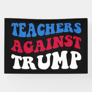 Anti-Trump - Teachers Against Trump II Banner