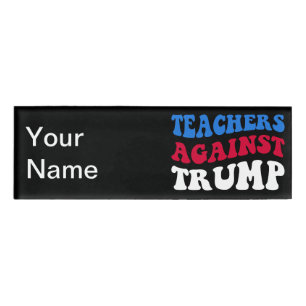 Anti-Trump - Teachers Against Trump II Name Tag