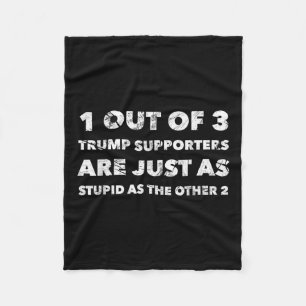 Anti-trump Trump Supporters Are Just Stupid Fleece Blanket