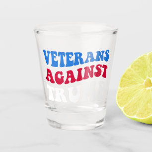 Anti-Trump - Veterans Against Trump II Shot Glass