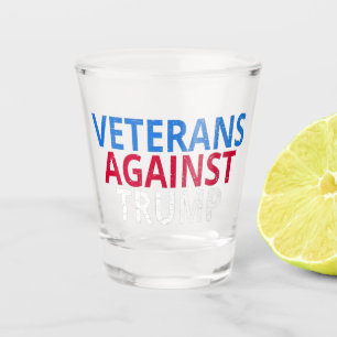 Anti-Trump - Veterans Against Trump Shot Glass