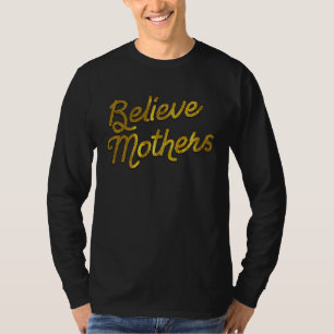 Anti Vaccine Believe Mothers Pro Informed Consent T-Shirt