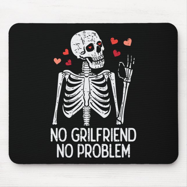 Anti Valentine Day Skeleton No Girlfriend Problem  Mouse Pad (Front)
