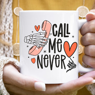 Anti Valentine Funny Skeleton Call me Never Funny Coffee Mug