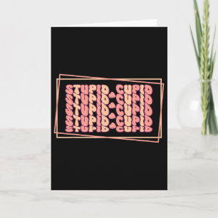Anti-valentine Stupid Cupid Card