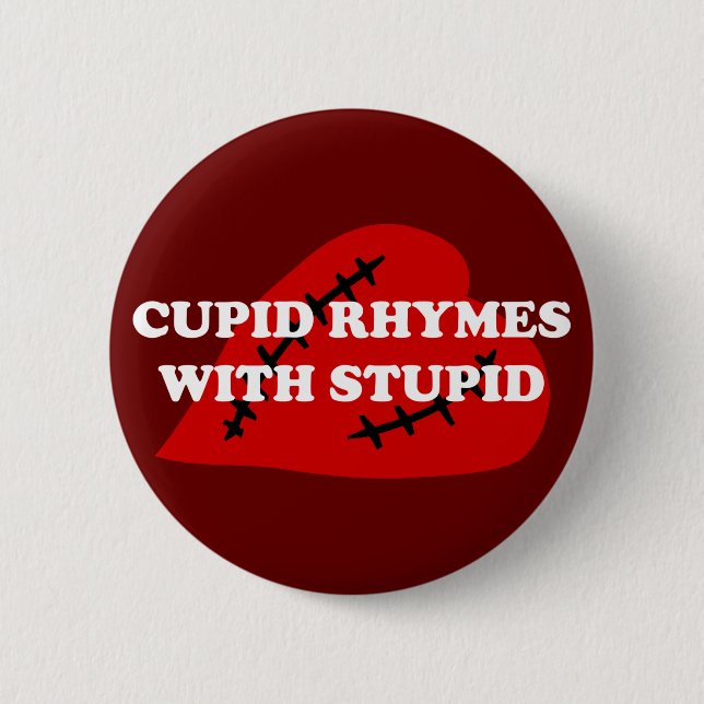 Anti-Valentine's Day: Cupid rhymes with stupid 6 Cm Round Badge (Front)