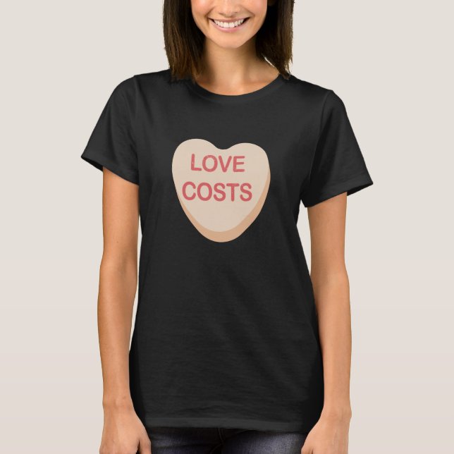 Anti Valentines Day Love Costs Heart Candy T-Shirt (Front)