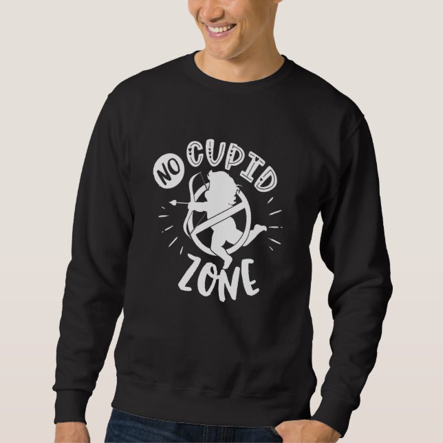 Anti Valentines Day   No Cupid Zone Funny Sweatshirt (Front)
