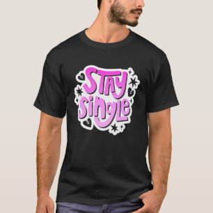 Anti Valentine's Day Outfit  Stay Single T-Shirt