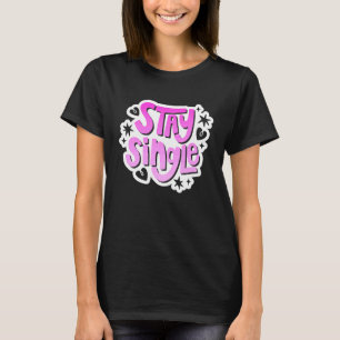 Anti Valentine's Day Outfit  Stay Single T-Shirt