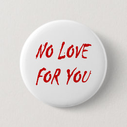 Anti-Valentine's No Love for You 6 Cm Round Badge