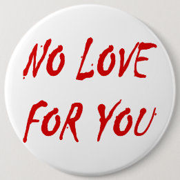 Anti-Valentine's No Love for You - Customised 6 Cm Round Badge