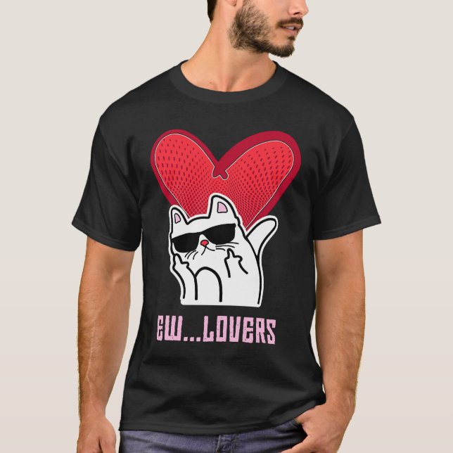 Anti Valentines Sick of  Ew  Shady Cat T-Shirt (Front)