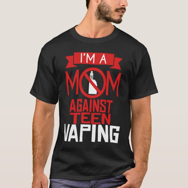 Anti Vaping Teen Mom Vape Protest  Mothers Day T-Shirt (Front)