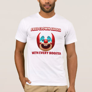 ANTI-VAX FREE CLOWN SHOES WITH EVERY BOOSTER  T-Shirt
